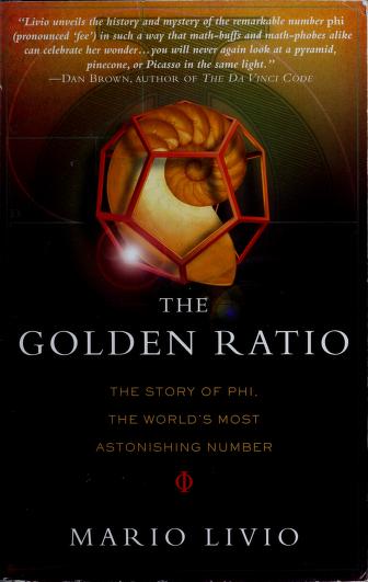 The Golden Ratio The Story of Phi the World's Most Astonishing Number